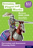 KS3 Histoire 4ème édition : Invasion, peste et meurtre : Grande-Bretagne 1066-1558 Guide de planification du programme et de l'évaluation - KS3 History 4th Edition: Invasion, Plague and Murder: Britain 1066-1558 Curriculum and Assessment Planning Guide
