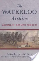 Archives de Waterloo Volume II : les sources allemandes - Waterloo Archive Volume II: the German Sources