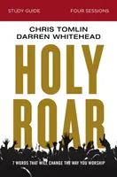 Guide d'étude Holy Roar : Sept mots qui changeront votre façon d'adorer - Holy Roar Study Guide: Seven Words That Will Change the Way You Worship