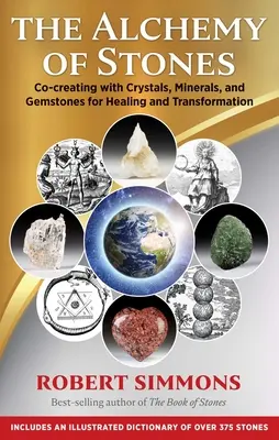 L'alchimie des pierres : La co-création avec les cristaux, les minéraux et les pierres précieuses pour la guérison et la transformation - The Alchemy of Stones: Co-Creating with Crystals, Minerals, and Gemstones for Healing and Transformation