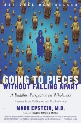 Se mettre en pièces sans s'effondrer : Une perspective bouddhiste sur l'intégrité - Going to Pieces Without Falling Apart: A Buddhist Perspective on Wholeness