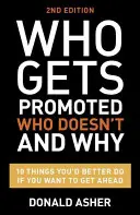 Qui est promu, qui ne l'est pas et pourquoi : 12 choses que vous feriez mieux de faire si vous voulez progresser - Who Gets Promoted, Who Doesn't, and Why: 12 Things You'd Better Do If You Want to Get Ahead