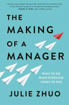 La fabrication d'un manager : Que faire quand tout le monde vous regarde - The Making of a Manager: What to Do When Everyone Looks to You