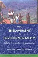 De l'esclavage à l'environnementalisme : La politique à la frontière de l'Afrique australe - From Enslavement to Environmentalism: Politics on a Southern African Frontier