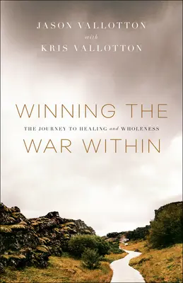 Gagner la guerre intérieure : Le voyage vers la guérison et la plénitude - Winning the War Within: The Journey to Healing and Wholeness