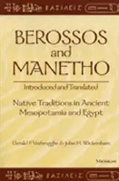 Berossos et Manetho, présentés et traduits : Les traditions indigènes en Mésopotamie et en Égypte anciennes - Berossos and Manetho, Introduced and Translated: Native Traditions in Ancient Mesopotamia and Egypt