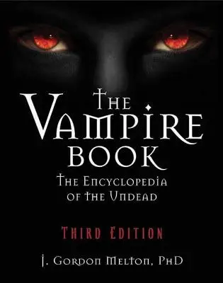 Le livre des vampires : L'encyclopédie des morts-vivants - The Vampire Book: The Encyclopedia of the Undead