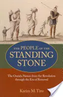 Le peuple de la pierre dressée : La nation Oneida de la révolution à l'époque des déménagements - The People of the Standing Stone: The Oneida Nation from the Revolution Through the Era of Removal