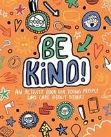 Soyez gentils ! Mindful Kids Global Citizen (Clarkson Stephanie (Journaliste et écrivain indépendant)) - Be Kind! Mindful Kids Global Citizen (Clarkson Stephanie (Freelance Journalist and Writer))