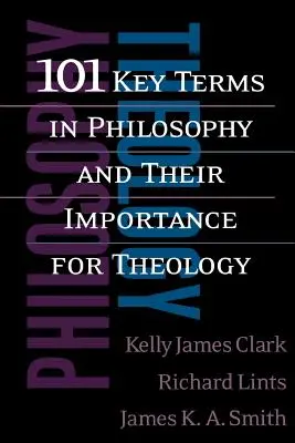 101 termes clés de la philosophie et leur importance pour la théologie - 101 Key Terms in Philosophy and Their Importance for Theology