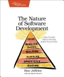 La nature du développement de logiciels : Garder les choses simples, les rendre précieuses, les construire pièce par pièce - The Nature of Software Development: Keep It Simple, Make It Valuable, Build It Piece by Piece