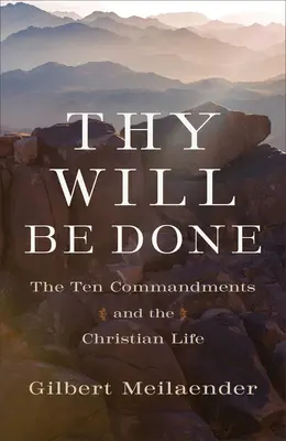 Que ta volonté soit faite : Les dix commandements et la vie chrétienne - Thy Will Be Done: The Ten Commandments and the Christian Life