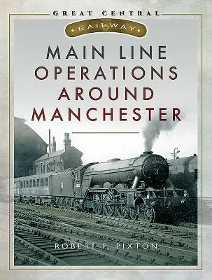 Exploitation des grandes lignes autour de Manchester - Main Line Operations Around Manchester