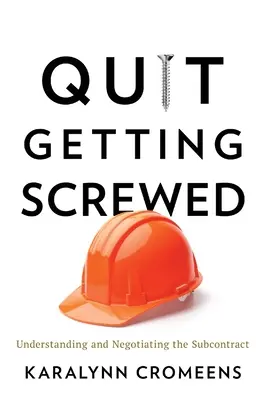Arrêtez de vous faire avoir : Comprendre et négocier le contrat de sous-traitance - Quit Getting Screwed: Understanding and Negotiating the Subcontract