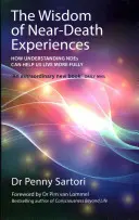 La sagesse des expériences de mort imminente : Comment la compréhension des NDE peut nous aider à vivre plus pleinement - The Wisdom of Near-Death Experiences: How Understanding NDEs Can Help Us Live More Fully