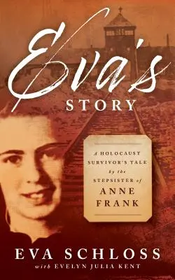 L'histoire d'Eva : Le récit d'une survivante de l'Holocauste par la demi-sœur d'Anne Frank - Eva's Story: A Holocaust Survivor's Tale by the Stepsister of Anne Frank