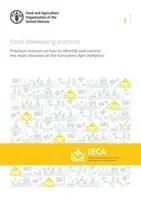 Bonnes pratiques apicoles - Manuel pratique d'identification et de lutte contre les principales maladies de l'abeille domestique - Good beekeeping practices - practical manual on how to identify and control the main diseases of the honeybee