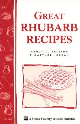 Grandes recettes de rhubarbe : Storey's Country Wisdom Bulletin A-123 - Great Rhubarb Recipes: Storey's Country Wisdom Bulletin A-123