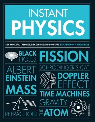 Physique instantanée : Penseurs, théories, découvertes et concepts clés - Instant Physics: Key Thinkers, Theories, Discoveries and Concepts