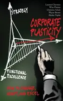 La plasticité de l'entreprise : Comment changer, s'adapter et exceller - Corporate Plasticity: How to Change, Adapt, and Excel