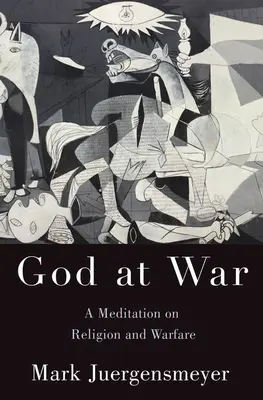 Dieu en guerre : une méditation sur la religion et la guerre - God at War: A Meditation on Religion and Warfare