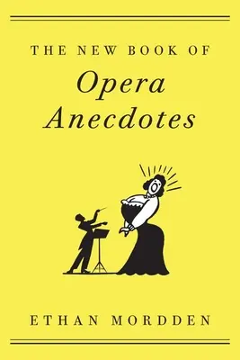 Le nouveau livre d'anecdotes sur l'opéra - The New Book of Opera Anecdotes