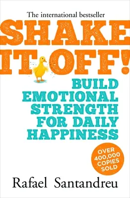 La force émotionnelle au service du bonheur quotidien - Shake It Off!: Build Emotional Strength for Daily Happiness