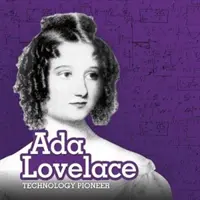 Ada Lovelace - pionnière de la technologie - Ada Lovelace - Technology Pioneer