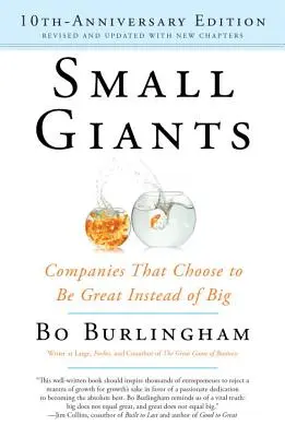 Les petits géants : Les entreprises qui ont choisi d'être grandes au lieu de l'être - Small Giants: Companies That Choose to Be Great Instead of Big