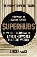 Superhubs : Comment l'élite financière et ses réseaux dirigent notre monde - Superhubs: How the Financial Elite and Their Networks Rule Our World