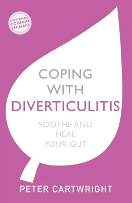 Faire face à la diverticulite : Apaiser et guérir votre intestin - Coping with Diverticulitis: Soothe and Heal Your Gut