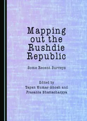 La cartographie de la République de Rushdie : Quelques enquêtes récentes - Mapping Out the Rushdie Republic: Some Recent Surveys