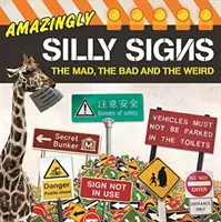 Signes étonnamment stupides - Les fous, les méchants et les bizarres - Amazingly Silly Signs - The Mad, The Bad and The Weird