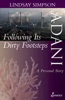 Adani, sur ses sales traces : Une histoire personnelle - Adani, Following Its Dirty Footsteps: A Personal Story