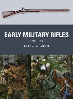 Les premiers fusils militaires : 1740-1850 - Early Military Rifles: 1740-1850
