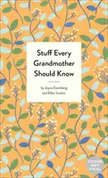 Tout ce que chaque grand-mère devrait savoir - Stuff Every Grandmother Should Know