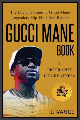 Livre Gucci Mane - Une biographie de la grandeur : La vie et l'époque de Gucci Mane, le légendaire rappeur Hip-Hop Trap : Le livre de Gucci Mane pour notre génération - Gucci Mane Book - A Biography of Greatness: The Life and Times of Gucci Mane Legendary Hip-Hop Trap Rapper: Gucci Mane Book for Our Generation