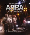 D'Abba à Mamma Mia ! - From Abba To Mamma Mia!