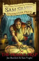 Le piège mortel : Sam Silver : Pirate sous couverture 4 - The Deadly Trap: Sam Silver: Undercover Pirate 4