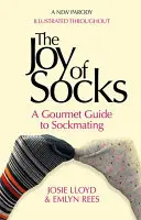 La joie des chaussettes : Un guide gastronomique de la chaussette : Une parodie - The Joy of Socks: A Gourmet Guide to Sockmating: A Parody