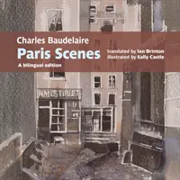 Scènes de Paris de Charles Baudelaire - Une édition bilingue - Charles Baudelaire Paris Scenes - A bilingual edition