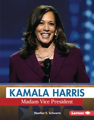 Kamala Harris : Madame la vice-présidente - Kamala Harris: Madam Vice President