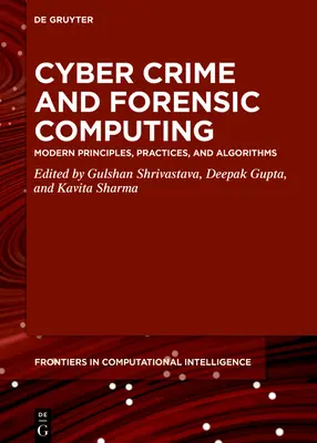 Cybercrime et informatique légale : Principes, pratiques et algorithmes modernes - Cyber Crime and Forensic Computing: Modern Principles, Practices, and Algorithms