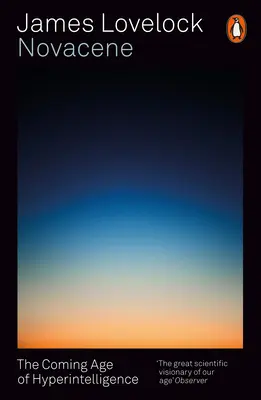 Novacene - L'ère de l'hyperintelligence qui s'annonce - Novacene - The Coming Age of Hyperintelligence