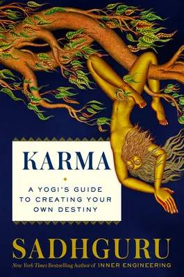 Karma : Le guide du yogi pour façonner son destin - Karma: A Yogi's Guide to Crafting Your Destiny