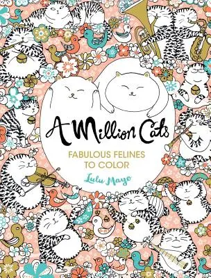 Un million de chats, 1 : Félins fabuleux à colorier - A Million Cats, 1: Fabulous Felines to Color