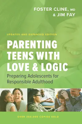 Parenting Teens with Love and Logic (Être parent d'adolescents avec amour et logique) : Préparer les adolescents à un âge adulte responsable - Parenting Teens with Love and Logic: Preparing Adolescents for Responsible Adulthood