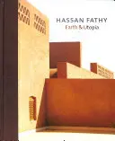 Hassan Fathy : Terre et Utopie, avec des textes originaux de Hassan Fathy - Hassan Fathy: Earth & Utopia. with Original Texts by Hassan Fathy