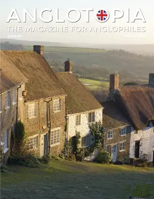 Anglotopia Magazine - Numéro 1 - Churchill, Wentworth Woodhouse, Dorset, George II, et plus encore ! Le magazine anglophile - Anglotopia Magazine - Issue #1 - Churchill, Wentworth Woodhouse, Dorset, George II, and More!: The Anglophile Magazine