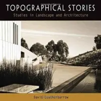 Histoires topographiques : Études sur le paysage et l'architecture - Topographical Stories: Studies in Landscape and Architecture